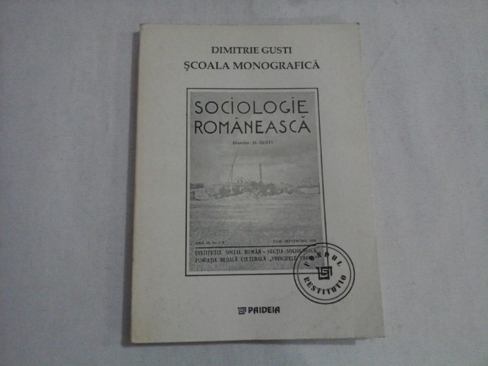 (Sociologie Romaneasca) Scoala monografica Vol.I Stiinta realitatii sociale - DIMITRIE GUSTI - Bucuresti Paideia, 1999