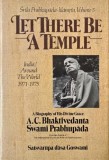 Let There Be a Temple. India/Around the World 1971-1975. A Biography of His Divine Grace A.C. Bhaktivedanta Swami Prabhupada