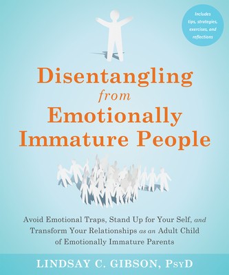 Disentangling from Emotionally Immature People: Avoid Emotional Traps, Stand Up for Your Self, and Transform Your Relationships as an Adult Child of E foto