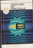 V. Ridnik V&acirc;nătorii de particule