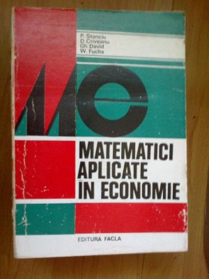 h6 Matematici aplicate in economie - P. Stanciu, Criveanu, David, Fuchs - vol. 1 foto