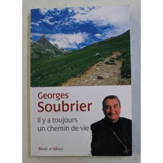 IL Y A TOUJOURS UN CHEMIN DE VIE par GEORGES SOUBRIER , 2009