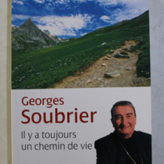IL Y A TOUJOURS UN CHEMIN DE VIE par GEORGES SOUBRIER , 2009