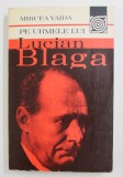 PE URMELE LUI LUCIAN BLAGA de MIRCEA VAIDA , 1982 * PREZINTA SUBLINIERI CU PIX ROSU