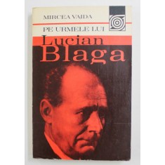 PE URMELE LUI LUCIAN BLAGA de MIRCEA VAIDA , 1982 * PREZINTA SUBLINIERI CU PIX ROSU