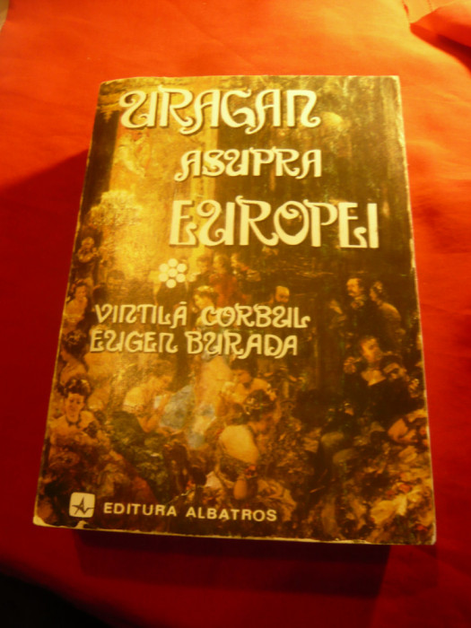 Vintila Corbul si E.Burada - Uragan asupra Europei - vol.1 -1979 Albatros ,752p