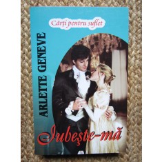 ARLETTE GENEVE - IUBEȘTE-MĂ