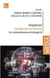 Carte: Impactul Inteligentei Artificiale in Societate - Autor Diana-Maria Cismaru - Comunicare Strategica