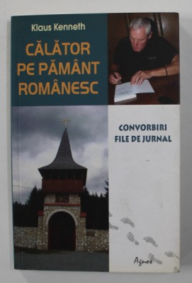 CALATOR PE PAMANT ROMANESC de KLAUS KENNETH - CONVORBIRI , FILE DE JURNAL , 2010 foto