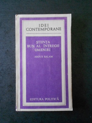 ABDUS SALAM - STIINTA, BUN AL INTREGII OMENIRI (IDEI CONTEMPORANE) foto