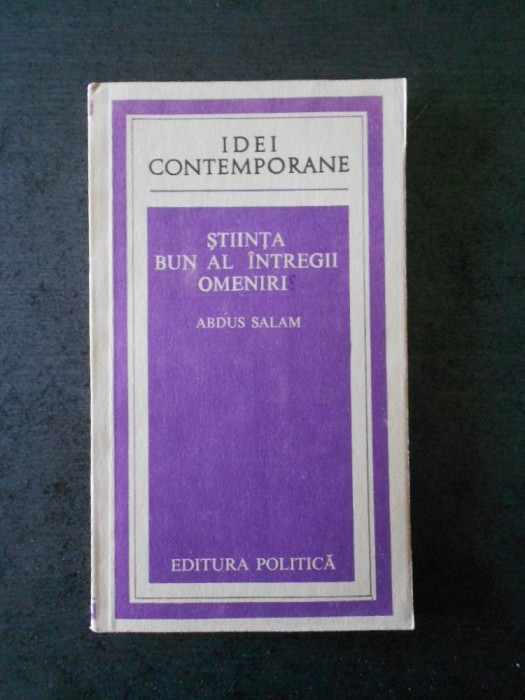 ABDUS SALAM - STIINTA, BUN AL INTREGII OMENIRI (IDEI CONTEMPORANE)