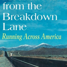 Meditations from the Breakdown Lane: Running Across America