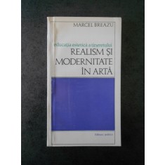 MARCEL BREAZU - REALISMUL SI MODERNITATEA IN ARTA