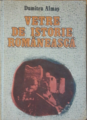 VETRE DE ISTORIE ROMANEASCA - DUMITRU ALMAS - EDITURA SPORT TURISM: 1988 foto