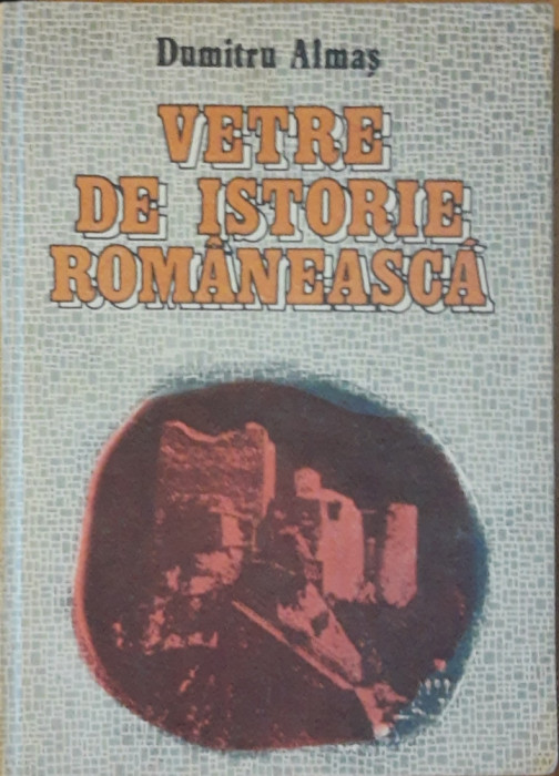 VETRE DE ISTORIE ROMANEASCA - DUMITRU ALMAS - EDITURA SPORT TURISM: 1988