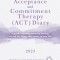 The Acceptance and Commitment Therapy (Act) Diary 2023: A Guide and Companion for Moving Toward the Things That Matter in Your Life