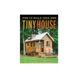 How to Build Your Own Tiny House