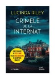 Crimele de la internat - Lucinda Riley - Litera