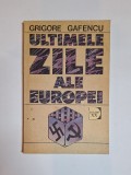 Ultimele zile ale Europei &ndash; Aut. Grigore Gafencu, Trad. Rodica Mihaela Scafeș, Ed. Militară, 1992