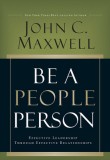 Be a People Person: Effective Leadership Through Effective Relationships