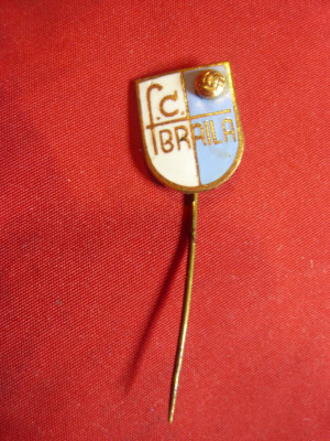 Insigna veche de Fotbal- FC Braila , metal si email ,h=1,6cm foto
