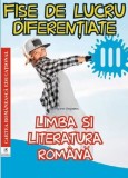 Limba si literatura romana. Clasa a III-a. Fise de lucru diferentiate | Georgiana Gogoescu, Clasa 3, Limba Romana, Cartea Romaneasca educational