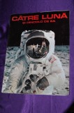 Cumpara ieftin revista Catre luna si dincolo de ea - zborul spre luna 1969 aselenizare