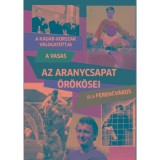 Az Aranycsapat &ouml;r&ouml;k&ouml;sei - A K&aacute;d&aacute;r-korszak v&aacute;logatottja, a Vasas &eacute;s a Ferencv&aacute;ros - R&oacute;zsaligeti L&aacute;szl&oacute;