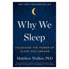 Why We Sleep: Unlocking the Power of Sleep and Dreams