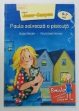 PAULA SALVEAZA O PISICUTA de KATJA REIDER ,ilustratii de FRANZISKA HARVEY , 6-7 ANI , NIVEL 2 , 2018