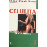 Jean Claude Nizard - Celulita - Adevaratele tratamente (Editia: 2001)