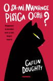 Cumpara ieftin O să-mi măn&acirc;nce pisica ochii? Răspunsuri la &icirc;ntrebări mari și mici despre moarte