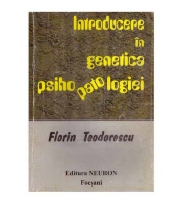 Florin Teodorescu - Introducere in genetica psihopatologiei - 125110 foto