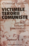 Victimele terorii comuniste arestati, torturati, intemnitati, ucisi Dictionar A-B, Cicerone Ionitoiu