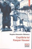 COPILARIA LUI KASPAR HAUSER-BOGDAN-ALEXANDRU STANESCU-351624