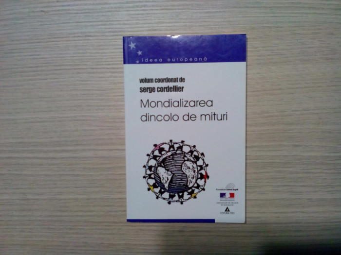 MONDIALIZAREA DINCOLO DE MITURI - Serge Cordellier (coordonator) - 2001, 161 p.