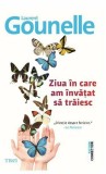 Ziua in care am invatat sa traiesc | Laurent Gounelle, Trei