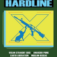 Total Revolution? An Outsider History Of Hardline - From Vegan Straight Edge And Radical Animal Rights To Millenarian Mystical Muslims And Antifascist