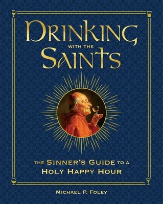 Drinking with the Saints (Deluxe): The Sinner&amp;#039;s Guide to a Holy Happy Hour foto