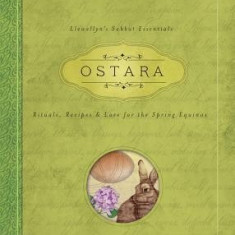 Ostara: Rituals, Recipes & Lore for the Spring Equinox