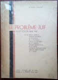 Cumpara ieftin ELIEZER FRENKEL (FRANKEL): LE PROBLEME JUIF VU PAR FELIX ADERCA/TUDOR ARGHEZI/LUCRETIU PATRASCANU/N.D.COCEA/GALA GALACTION/MIHAIL SADOVEANU+5 (1945)