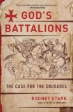 God&#039;s Battalions: The Case for the Crusades