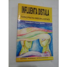 INFLUENTA DISTALA Teoria si practica vindecarii la distanta - Doina-Elena &amp; Aliodor Manolea