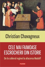 Cele mai faimoase escrocherii din istorie. De la colierul reginei la afacerea Madoff - Polirom