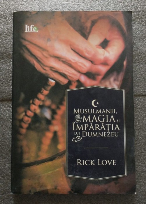 Rick Love - Musulmanii, magia şi &icirc;mpărăţia lui Dumnezeu: plantarea de biserici..