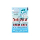 Confessions of a Trauma Junkie: My Life as a Nurse Paramedic, 2nd Edition