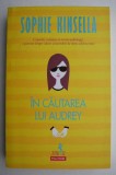 In cautarea lui Audrey &ndash; Sophie Kinsella