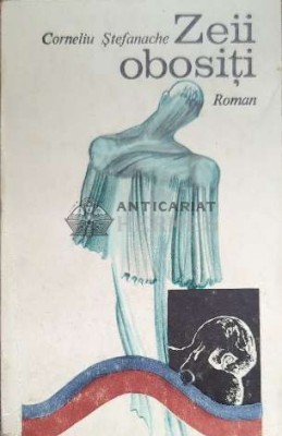 Zeii obositi - 1969 - Corneliu Stefanache ($D46) foto