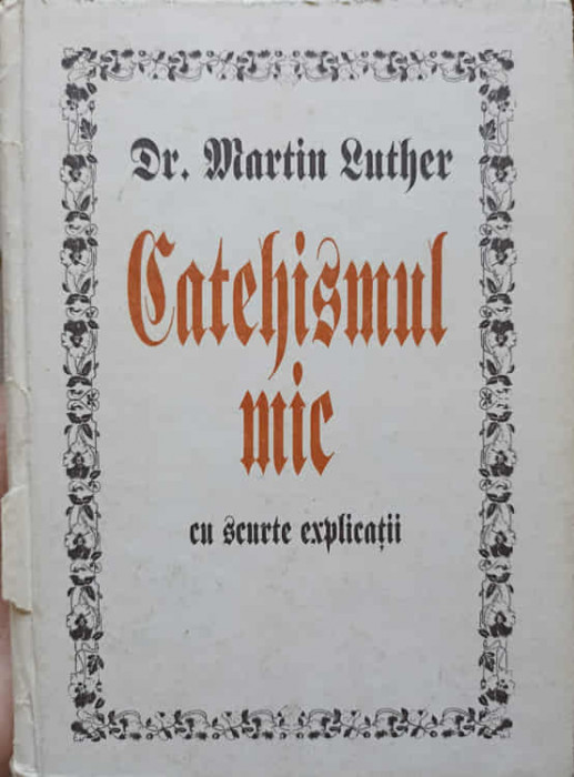 CATEHISMUL MIC CU SCURTE EXPLICATII-MARTIN LUTHER