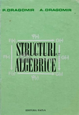 Structuri algebrice - 1975 - P. Dragomir (AF15) foto
